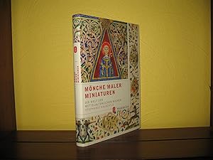 Mönche, Maler, Miniaturen: Die Welt der mittelalterlichen Bücher.
