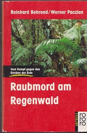 Bild des Verkufers fr Raubmord am Regenwald. Vom Kampf gegen das Sterben der Erde. zum Verkauf von La Librera, Iberoamerikan. Buchhandlung