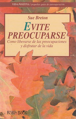 Imagen del vendedor de EVITE PREOCUPARSE. Cmo liberarse de las preocupaciones y disfrutar de la vida a la venta por Librera Vobiscum