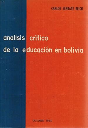 Análisis crítico de la educación en Bolivia. Respuesta a la Petición de Informe Oral en el H. Sen...