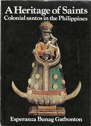 Seller image for A Heritage of Saints: Colonial Sants in the Philippines for sale by Bishop's Curiosities