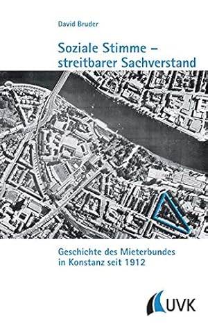 Bild des Verkufers fr Soziale Stimme - streitbarer Sachverstand : Geschichte des Mieterbundes in Konstanz seit 1912. Kleine Schriftenreihe des Stadtarchivs Konstanz ; Bd. 14. zum Verkauf von Homburger & Hepp