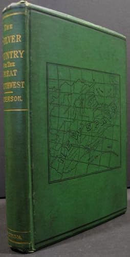 Seller image for The Silver Country or the Great Southwest, A Review of the Mineral and Other Wealth, the Attractions and Material Development of the Former Kingdom of New Spain, Comprising Mexico and the Mexican Cessions to the United States in 1848 and 1853. for sale by K & B Books