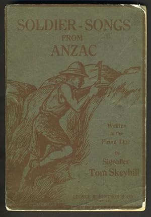 Bild des Verkufers fr Soldier Songs from ANZAC, written in the firing line zum Verkauf von Antipodean Books, Maps & Prints, ABAA