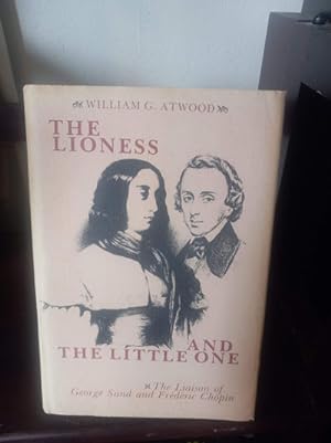 The Lioness and the Little One: The Liaison of George Sand and Frederic Chopin