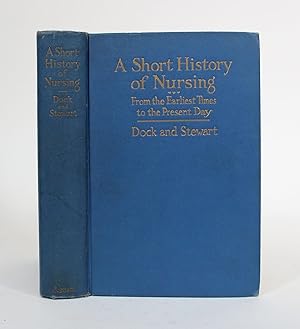 Image du vendeur pour A Short History of Nursing, From the Earliest Times to the Present Day mis en vente par Minotavros Books,    ABAC    ILAB