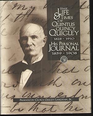 Seller image for The Life and Times of Quintus Quincy Quigley 1828-1910 His Personal Journal 1859-1908 for sale by Elder's Bookstore