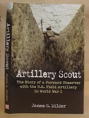 Artillery Scout - The Story Of A Forward Observer With The U.S. Field Artillery In World War I