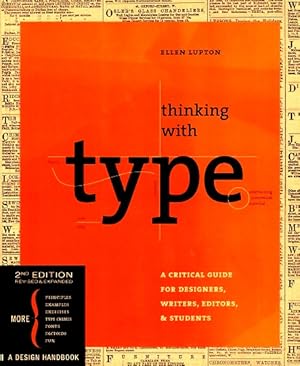 Thinking with Type: A Critical Guide for Designers, Writers, Editors, & Students