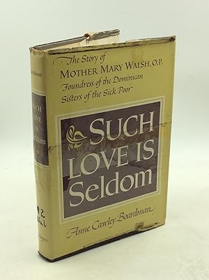 Image du vendeur pour SUCH LOVE IS SELDOM: A Biography of Mother Mary Walsh, O.P. mis en vente par Kubik Fine Books Ltd., ABAA