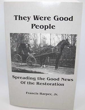 Seller image for They Were Good People: Spreading the Good News of the Restoration for sale by Easy Chair Books