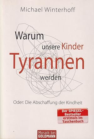 Bild des Verkufers fr Warum unsere Kinder Tyrannen werden Oder: Die Abschaffung der Kindheit zum Verkauf von Leipziger Antiquariat