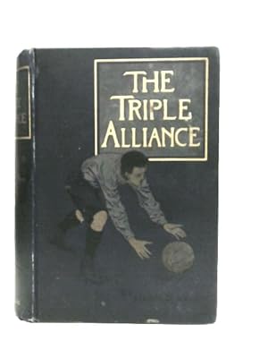 Seller image for The Triple alliance, Its Trials and Triumphs for sale by World of Rare Books