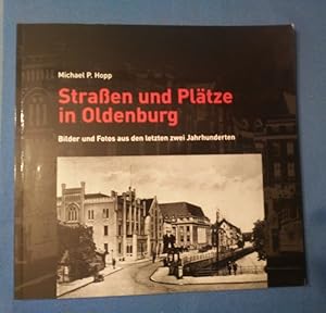 Bild des Verkufers fr Straen und Pltze in Oldenburg; Bilder und Fotos aus zwei Jahrhunderten. zum Verkauf von Antiquariat BehnkeBuch