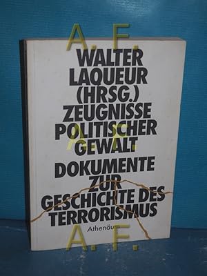 Bild des Verkufers fr Zeugnisse politischer Gewalt, Dokumente zur Geschichte des Terrorismus. Aus d. Engl. bers. von Elfriede Burau . zum Verkauf von Antiquarische Fundgrube e.U.