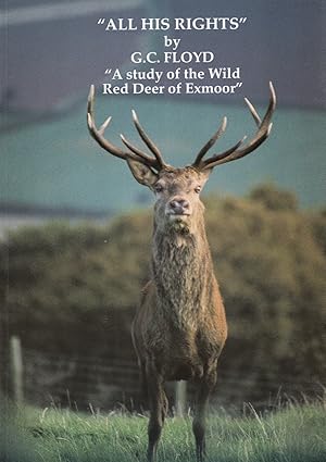 'All His Rights' : A Study Of The Wild Red Deer Of Exmoor : SIGNED COPY :