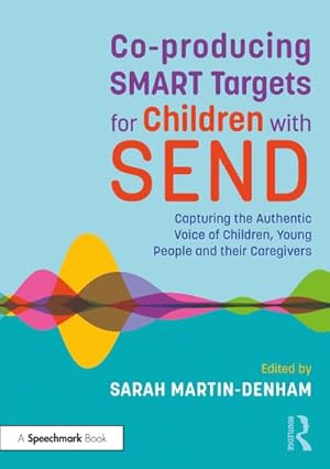 Bild des Verkufers fr Co-producing SMART Targets for Children with SEND : Capturing the Authentic Voice of Children, Young People and their Caregivers zum Verkauf von AHA-BUCH GmbH