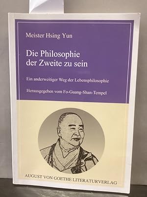 Bild des Verkufers fr Die Philosophie der Zweite zu sein : ein anderweitiger Weg der Lebensphilosophie. Hrsg. vom Fo-Guang-Shan-Tempel. [Dt. bers.: Claudia Stevens] zum Verkauf von Kepler-Buchversand Huong Bach