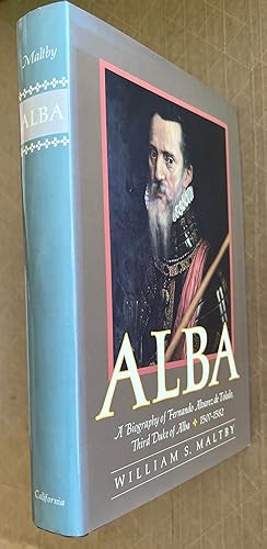 Immagine del venditore per Alba a Biography of Fernando Alvarez de Toledo, Third Duke of Alba 1507-1582 venduto da BIBLIOPE by Calvello Books