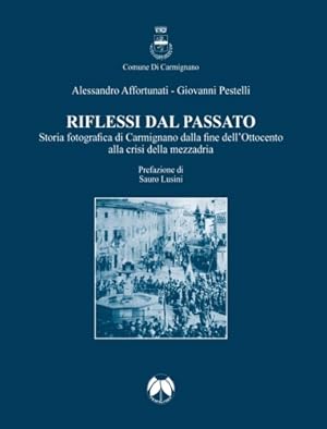 Immagine del venditore per Riflessi dal passato. Storia fotografica di Carmignano dalla fine dell'Ottocento alla crisi della mezzadria venduto da FIRENZELIBRI SRL