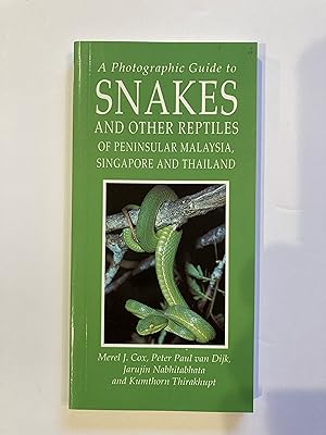 A PHOTOGRAPHIC GUIDE TO SNAKES AND OTHER REPTILES OF PENINSULAR MALAYSIA, SINGAPORE, AND THAILAND