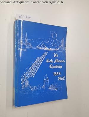 Seller image for Die Kreis Altenaer Eisenbahn 1887 - 1962 for sale by Versand-Antiquariat Konrad von Agris e.K.