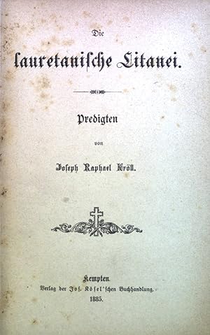 Seller image for Die lauretanische Litanei. Predigten. for sale by books4less (Versandantiquariat Petra Gros GmbH & Co. KG)