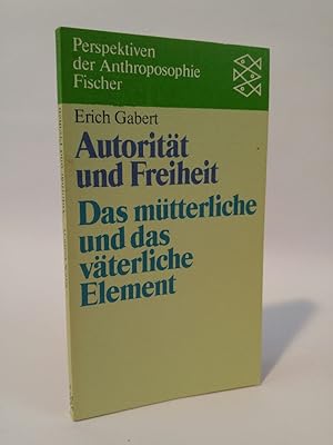 Autorität und Freiheit Das mütterliche und das väterliche Element