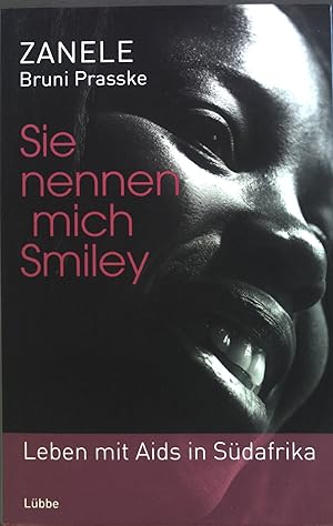 Bild des Verkufers fr Sie nennen mich Smiley : Leben mit Aids in Sdafrika. zum Verkauf von books4less (Versandantiquariat Petra Gros GmbH & Co. KG)