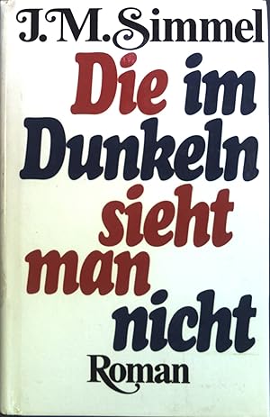 Bild des Verkufers fr Die im Dunkeln sieht man nicht : Roman. zum Verkauf von books4less (Versandantiquariat Petra Gros GmbH & Co. KG)