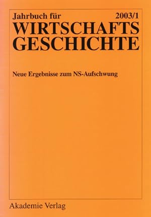 Jahrbuch für Wirtschaftsgeschichte / Economic History Yearbook / 2001/1: Neue Ergebnisse zum NS-A...