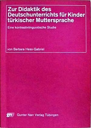 Zur Didaktik des Deutschunterrichts für Kinder türkischer Muttersprache. Eine kontrastivlinguisti...