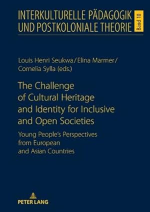 Seller image for The Challenge of Cultural Heritage and Identity for Inclusive and Open Societies : Young People's Perspectives from European and Asian Countries for sale by AHA-BUCH GmbH