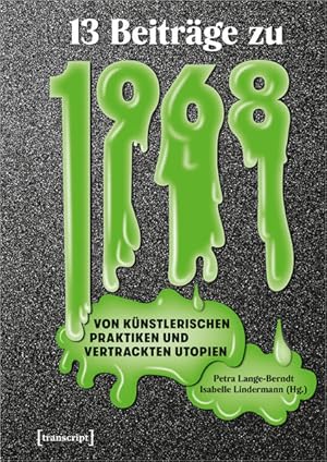 Imagen del vendedor de Dreizehn Beitrge zu 1968 Von knstlerischen Praktiken und vertrackten Utopien a la venta por Bunt Buchhandlung GmbH