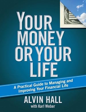 Seller image for Your Money or Your Life : A Practical Guide to Managing and Improving Your Financial Life for sale by GreatBookPricesUK