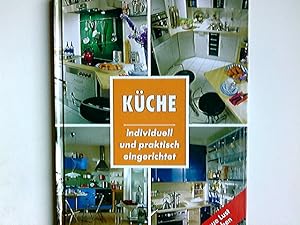 Küche : individuell und praktisch eingerichtet ; [die neue Lust am Kochen]