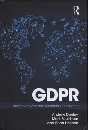 Imagen del vendedor de GDPR: How To Achieve and Maintain Compliance a la venta por Versandantiquariat Ottomar Khler