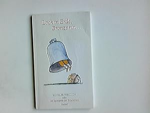 Imagen del vendedor de Loch in Erde, Bronze rin . : Schiller-Parodien oder der Spottpreis der Erhabenheit. zsgest. und mit einem Vorw. von Dieter Hildebrandt. Mit farbigen Bildern von Luis Murschetz a la venta por Antiquariat Buchhandel Daniel Viertel