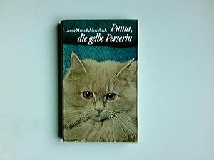 Puma, die gelbe Perserin : Ein zärtl. Katzenbuch. Mit 8 schwarzweissen u. 2 farb. Kunstdrucktaf. ...