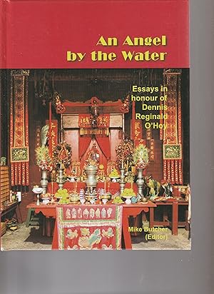 AN ANGEL BY THE WATER. Essays In Honour of Dennis Reginald O'Hoy (SIGNED BY THE SUBJECT)