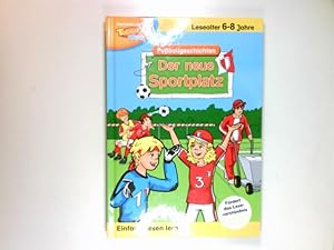 Seller image for Der neue Sportplatz. LingenKids; Fuballgeschichten; Einfach lesen lernen! : Lesealter 6 - 8 Jahre for sale by Antiquariat Buchhandel Daniel Viertel