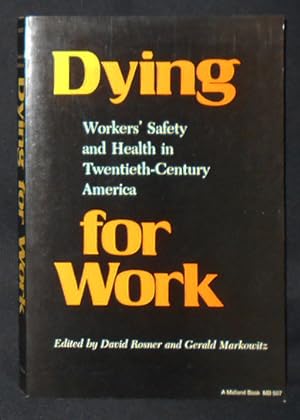 Dying for Work: Workers' Safety and Health in Twentieth-Century America; edited by David Rosner a...