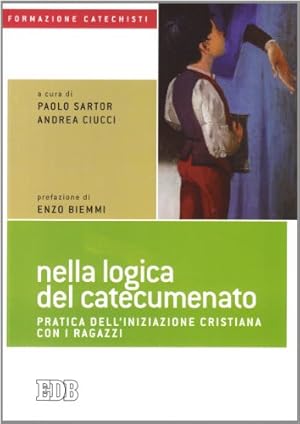 Nella logica del catecumenato. Pratica dell'iniziazione cristiana con i ragazzi