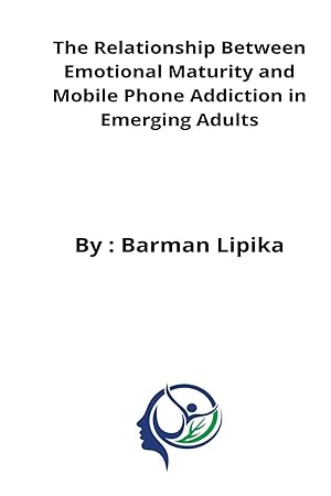 Seller image for The relationship between emotional maturity and mobile phone addiction in emerging adults for sale by moluna