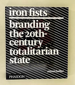 Immagine del venditore per Iron Fists; branding the 20th-Century totalitarian state venduto da Leakey's Bookshop Ltd.