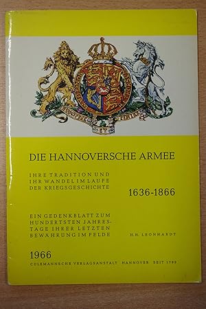 Die Hannoversche Armee. 1636-1866. Ihre Tradition und ihr Wandel im Laufe der Kriegsgeschichte. E...