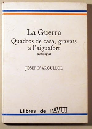 Imagen del vendedor de LA GUERRA. QUADROS DE CASA, GRAVATS A L'AIGUAFORT (antologia) - Barcelona 1989 a la venta por Llibres del Mirall