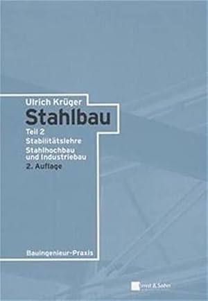 Bild des Verkufers fr Stahlbau; Teil: Teil 2., Stabilittslehre : Stahlhochbau und Industriebau. Ulrich Krger zum Verkauf von Modernes Antiquariat an der Kyll