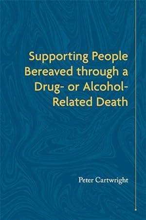 Bild des Verkufers fr Supporting People Bereaved Through a Drug- Or Alcohol-Related Death zum Verkauf von moluna