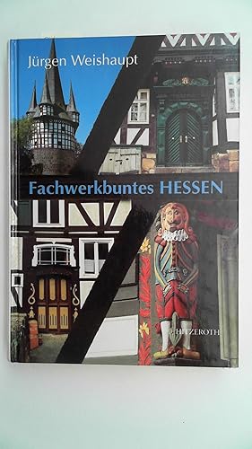 Bild des Verkufers fr Fachwerkbuntes Hessen, Mit Farbbildtafeln und Abb. im Text, zum Verkauf von Antiquariat Maiwald